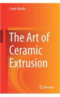 Art of Ceramic Extrusion