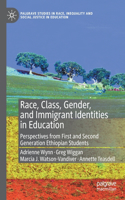 Race, Class, Gender, and Immigrant Identities in Education