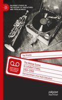 The Bebop Scene in London's Soho, 1945-1950: Post-war Britain’s First Youth Subculture(Palgrave Studies in the History of Subcultures and Popular Music)