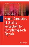 Neural Correlates of Quality Perception for Complex Speech Signals: (T-Labs Series in Telecommunication Services)