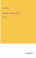 Census of Victoria, 1871: Part 6