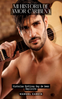 Mi Historia de Amor Caribeña: Historias Eróticas Gay de Sexo Explicito
