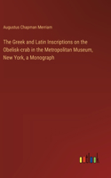 Greek and Latin Inscriptions on the Obelisk-crab in the Metropolitan Museum, New York, a Monograph