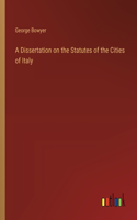 A Dissertation on the Statutes of the Cities of Italy