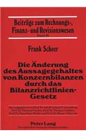 Die Aenderung des Aussagegehaltes von Konzernbilanzen durch das Bilanzrichtlinien-Gesetz