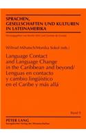 Lenguas En Contacto Y Cambio Lingueistico En El Caribe Y Mas Alla- Language Contact and Language Change in the Caribbean and Beyond