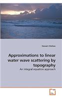 Approximations to linear water wave scattering by topography