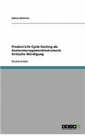 Product Life Cycle Costing als Kostenmanagementinstrument. Kritische Würdigung