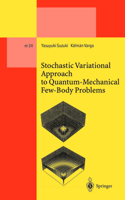 Stochastic Variational Approach to Quantum-Mechanical Few-Body Problems: (54 Lecture Notes in Physics Monographs)