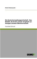 Die Zentralverwaltungswirtschaft - Das Modell, die Kritik und der Vergleich zur hiesigen sozialen Marktwirtschaft