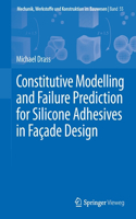 Constitutive Modelling and Failure Prediction for Silicone Adhesives in Fac¸ade Design