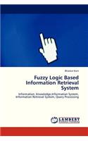 Fuzzy Logic Based Information Retrieval System