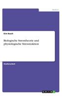 Biologische Stresstheorie und physiologische Stressreaktion