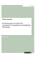 Bedeutung von Schule für traumatisierte unbegleitete minderjährige Flüchtlinge