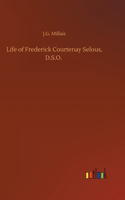 Life of Frederick Courtenay Selous, D.S.O.