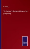 The History of a Merchant's Widow and her young Family