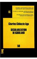 Secularization in Igboland: Socio-Religious Change and Its Challenges to the Church Among the Igbo