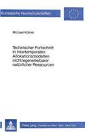 Technischer Fortschritt in intertemporalen Allokationsmodellen nichtregenerierbarer natuerlicher Ressourcen