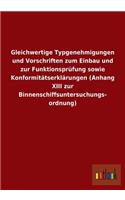 Gleichwertige Typgenehmigungen Und Vorschriften Zum Einbau Und Zur Funktionsprufung Sowie Konformitatserklarungen (Anhang XIII Zur Binnenschiffsunters