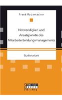 Notwendigkeit und Ansatzpunkte des Mitarbeiterbindungsmanagements: (German)
