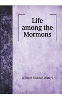 Life Among the Mormons