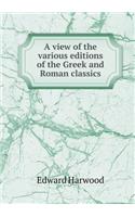 A view of the various editions of the Greek and Roman classics