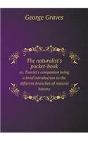 The naturalist's pocket-book or, Tourist's companion being a brief introduction to the different branches of natural history