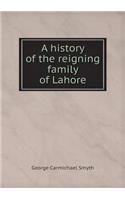 A history of the reigning family of Lahore