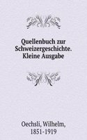 Quellenbuch zur Schweizergeschichte. Kleine Ausgabe