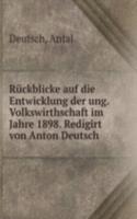 Ruckblicke auf die Entwicklung der ung. Volkswirthschaft im Jahre 1898. Redigirt von Anton Deutsch