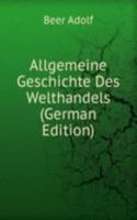 Allgemeine Geschichte Des Welthandels (German Edition)