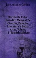 Revista De Cuba: Periodico Mensual De Ciencias, Derecho, Literatura Y Bellas Artes, Volume 13 (Spanish Edition)