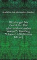 Mitteilungen Des Geschichts- Und Altertumsforschenden Vereins Zu Eisenberg, Volumes 16-20 (German Edition)
