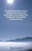 Wasserkraftmaschinen Deren Einfache Berechnung Und Konstruktion