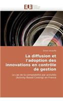 La Diffusion Et l''adoption Des Innovations En Contr�le de Gestion: (Omn.Univ.Europ.)