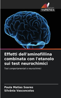 Effetti dell'aminofillina combinata con l'etanolo sui test neurochimici