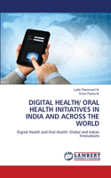 Digital Health/ Oral Health Initiatives in India and Across the World