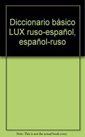 Diccionario basico LUX ruso-espanol, espanol-ruso