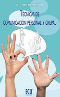 Tecnicas de comunicacion personal y grupal (ECU) (Spanish Edition)