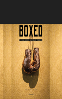 Boxed: A Visual History and the Art of Boxing