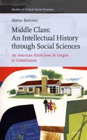 Middle Class: An Intellectual History Through Social Sciences