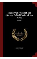 History of Friedrich the Second Called Frederick the Great; Volume 1