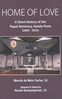 Home of Love A Short History of the Papal Seminary Kandy-Pune (1893-2015)