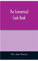 The economical cook book. Practical cookery book of to-day, with minute directions, how to buy, dress, cook, serve & carve, and 300 standard recipes for canning, preserving, curing, smoking, and drying meats, fowl, fruits and berries- A Chapter on 