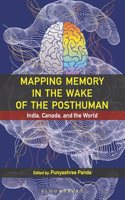 Mapping Memory in the Wake of the Posthuman: India, Canada, and the World