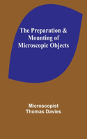 Preparation & Mounting of Microscopic Objects