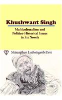 Khushwant Singh Multiculturalism and Politico Historical Issues in His Novels