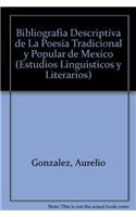 Bibliografia Descriptiva de La Poesia Tradicional y Popular de Mexico