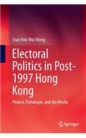 Electoral Politics in Post-1997 Hong Kong