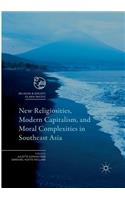 New Religiosities, Modern Capitalism, and Moral Complexities in Southeast Asia
